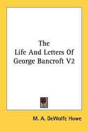 Cover of: The Life And Letters Of George Bancroft V2