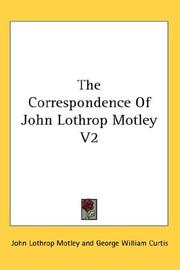 Cover of: The Correspondence Of John Lothrop Motley V2 by John Lothrop Motley