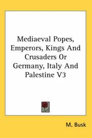 Cover of: Mediaeval Popes, Emperors, Kings And Crusaders Or Germany, Italy And Palestine V3 | M. Busk