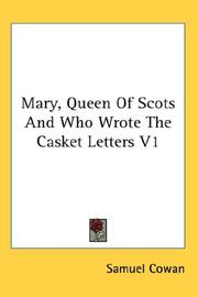 Cover of: Mary, Queen Of Scots And Who Wrote The Casket Letters V1 by Cowan, Samuel