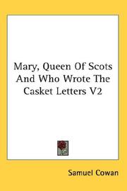 Cover of: Mary, Queen Of Scots And Who Wrote The Casket Letters V2 by Cowan, Samuel