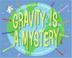 Cover of: Gravity Is a Mystery (Let's-Read-and-Find-Out Science 2)