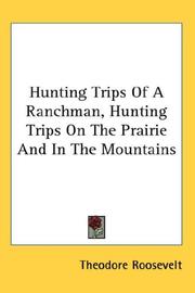 Cover of: Hunting Trips Of A Ranchman, Hunting Trips On The Prairie And In The Mountains