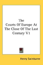 Cover of: The Courts Of Europe At The Close Of The Last Century V1 by Henry Swinburne