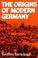 Cover of: The origins of modern Germany