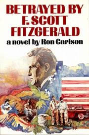 Cover of: Betrayed by F. Scott Fitzgerald | Ron Carlson