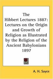 Cover of: The Hibbert Lectures 1887: Lectures on the Origin and Growth of Religion as Illustrated by the Religion of the Ancient Babylonians 1897