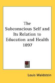 Cover of: The Subconscious Self and Its Relation to Education and Health 1897 by Louis Waldstein, Louis Waldstein