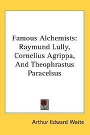 Cover of: Famous Alchemists: Raymund Lully, Cornelius Agrippa, And Theophrastus Paracelsus