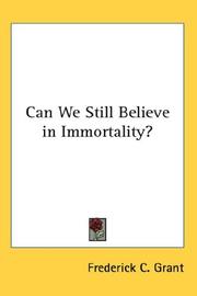 Cover of: Can We Still Believe in Immortality? by Grant, Frederick C.