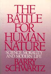 Cover of: The Battle for Human Nature: Science, Morality and Modern Life