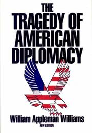 The tragedy of American diplomacy by William Appleman Williams