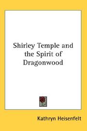 Shirley Temple and the Spirit of Dragonwood by Kathryn Heisenfelt