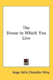 Cover of: The House in Which You Live | Ange Belle Chandler Riley
