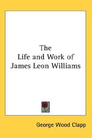 The Life and Work of James Leon Williams by Clapp, George Wood