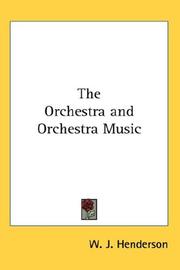 Cover of: The Orchestra and Orchestra Music by W. J. Henderson
