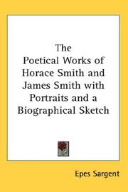 Cover of: The Poetical Works of Horace Smith and James Smith with Portraits and a Biographical Sketch by Epes Sargent
