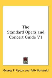 Cover of: The Standard Opera and Concert Guide V1 by George P. Upton, Felix Borowski