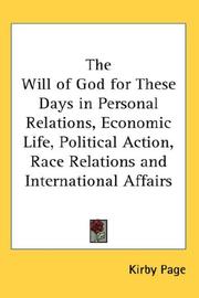 Cover of: The Will of God for These Days in Personal Relations, Economic Life, Political Action, Race Relations and International Affairs by Kirby Page