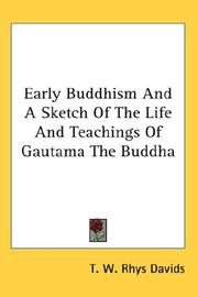 Cover of: Early Buddhism And A Sketch Of The Life And Teachings Of Gautama The Buddha by Thomas William Rhys Davids