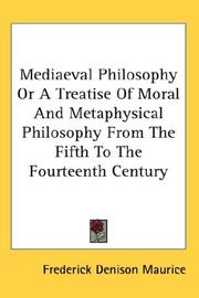 Cover of: Mediaeval Philosophy Or A Treatise Of Moral And Metaphysical Philosophy From The Fifth To The Fourteenth Century by Frederick Denison Maurice