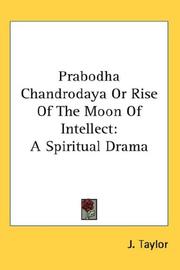 Cover of: Prabodha Chandrodaya Or Rise Of The Moon Of Intellect: A Spiritual Drama