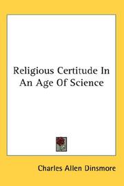 Cover of: Religious Certitude In An Age Of Science by Charles Allen Dinsmore