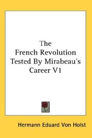 Cover of: The French Revolution Tested By Mirabeau's Career V1 by Hermann Eduard Von Holst