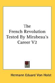 Cover of: The French Revolution Tested By Mirabeau's Career V2 by Hermann Eduard Von Holst