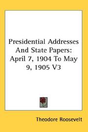 Cover of: Presidential Addresses And State Papers by Theodore Roosevelt