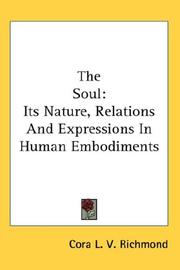 Cover of: The Soul: Its Nature, Relations And Expressions In Human Embodiments