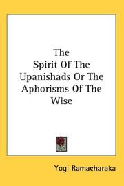 Cover of: The Spirit Of The Upanishads Or The Aphorisms Of The Wise | Yogi Ramacharaka