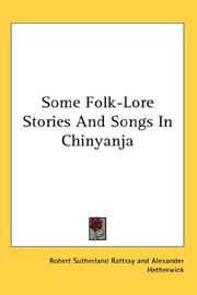 Cover of: Some Folk-Lore Stories And Songs In Chinyanja | Robert Sutherland Rattray