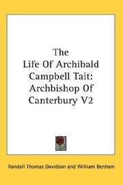 Cover of: The Life Of Archibald Campbell Tait by William Benham, Randall Thomas Davidson, William Benham