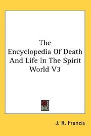 Cover of: The Encyclopedia Of Death And Life In The Spirit World V3 by J. R. Francis, J. R. Francis