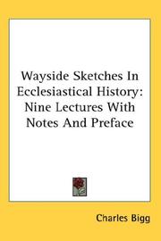 Wayside sketches in ecclesiastical history by Charles Bigg