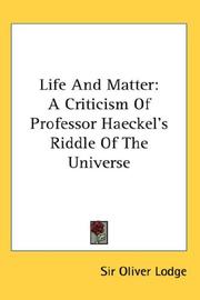Cover of: Life And Matter: A Criticism Of Professor Haeckel's Riddle Of The Universe