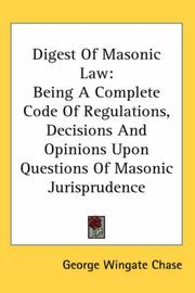 Cover of: Digest Of Masonic Law: Being A Complete Code Of Regulations, Decisions And Opinions Upon Questions Of Masonic Jurisprudence