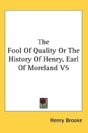 Cover of: The Fool Of Quality Or The History Of Henry, Earl Of Moreland V5