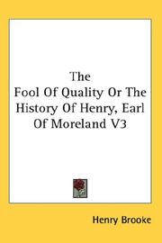Cover of: The Fool Of Quality Or The History Of Henry, Earl Of Moreland V3