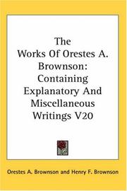 Cover of: The Works Of Orestes A. Brownson | Orestes A. Brownson