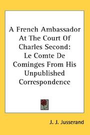 Cover of: A French Ambassador At The Court Of Charles Second | J. J. Jusserand