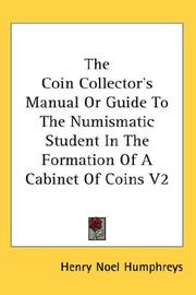 Cover of: The Coin Collector's Manual Or Guide To The Numismatic Student In The Formation Of A Cabinet Of Coins V2 by Henry Noel Humphreys