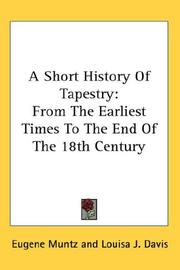 Cover of: A Short History Of Tapestry: From The Earliest Times To The End Of The 18th Century