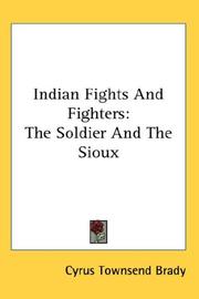 Cover of: Indian Fights And Fighters by Cyrus Townsend Brady, Cyrus Townsend Brady, Cyrus Townsend Brady