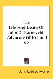 Cover of: The Life And Death Of John Of Barneveld by John Lothrop Motley