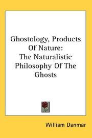 Cover of: Ghostology, Products Of Nature: The Naturalistic Philosophy Of The Ghosts