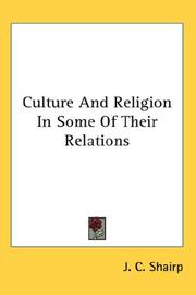 Cover of: Culture And Religion In Some Of Their Relations by J. C. Shairp, J. C. Shairp