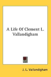 Cover of: A Life Of Clement L. Vallandigham | J. L. Vallandigham