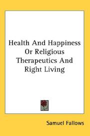 Cover of: Health And Happiness Or Religious Therapeutics And Right Living